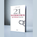 Marzo 2021 – 21 Matrimonios que hicieron historia