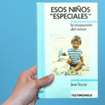 Mayo 2022: Esos niños «ESPECIALES». La respuesta del amor