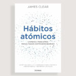 Octubre 2022 – Hábitos atómicos. Cambios pequeños, resultados extraordinarios.