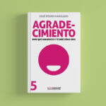 Abril 2023: Agradecimiento. Dime qué agradeces y te diré quién eres.